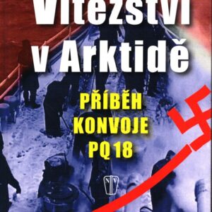 Vítězství v Arktidě : příběh konvoje PQ 18