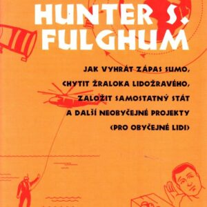 Tohle doma nezkoušejte : jak vyhrát zápas sumo, chytit žraloka lidožravého, založit samostatný stát a další neobyčejné projekty (pro obyčejné lidi)