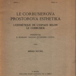 Le Corbusierova prostorová esthetika : L'esthétique de l'espace selon Le Corbusier : Příspěvek k rozboru nového tvárného cítění
