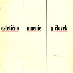 Estetično - uměnie a človek : Príspevky k antropologickej estetike
