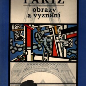 Paříž : Obrazy a vyznání