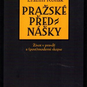 Pražské přednášky : život v pravdě a (post)moderní skepse