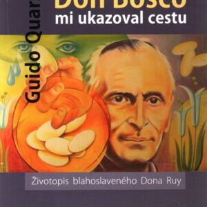 Don Bosco mi ukazoval cestu : životopis blahoslaveného Dona Ruy