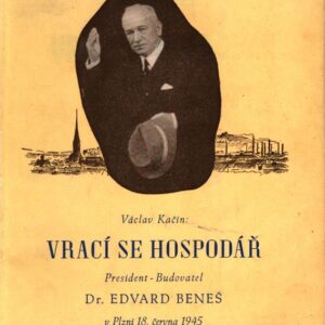 Vrací se hospodář : President-Budovatel Dr. Edvard Beneš v Plzni 18. června 1945