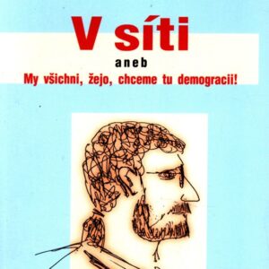 V síti, aneb, My všichni, žejo, chceme tu demogracii!