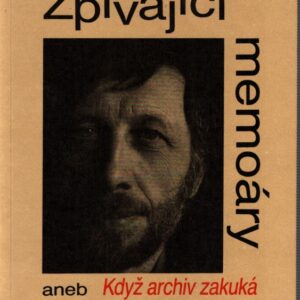Zpívající memoáry, aneb, Když archiv zakuká