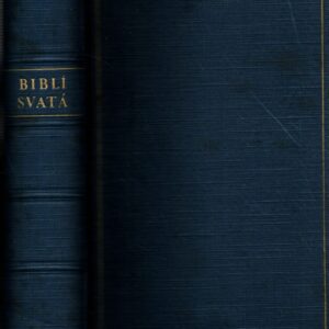 Biblí Svatá aneb Všecka Svatá písma Starého i Nového zákona : Podle posledního vydání kralického z roku 1613
