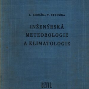 Inženýrská meteorologie a klimatologie : Celost. vysokošk. učebnice : Určeno pracovníkům v územním pl., projektantům a technikům v praxi