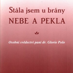 Stála jsem u brány nebe a pekla : moje cesta od zdání k bytí : od iluze k pravdě