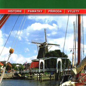 Nizozemsko : podrobné a přehledné informace o historii, kultuře, městech, přírodě a turistickém zázemí Nizozemska