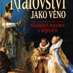 Království jako věno : sňatková politika v dějinách
