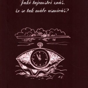 Jaké tajemství znáš, že se tak málo usmíváš ?