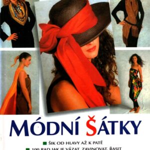 Módní šátky : šik od hlavy až k patě : 100 rad jak je vázat, zavinovat a uzlovat