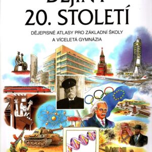 Dějiny 20. století - dějepisné atlasy pro základní školy a víceletá gymnázia