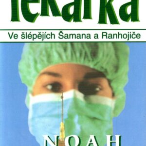 Lékařka : ve šlépějích Šamana a Ranhojiče