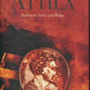 Attila : barbarský král a pád Říma