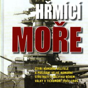 Hřmící moře : čtyři námořní velitelé a poslední velké námořní střetnutí během války v Tichomoří 1941-1945