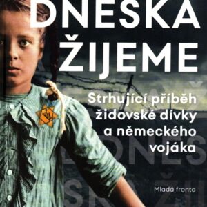 Dneska žijeme Strhující příběh židovské dívky a německého vojaka