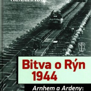 Bitva o Rýn 1944 Arnhem a Ardeny: tažení v evropě
