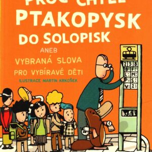 Proč chtěl ptakopysk do Solopisk aneb Vybraná slova pro vybíravé děti
