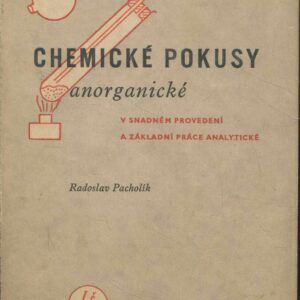 Chemické pokusy anorganické v snadném provedení a základní práce analytické