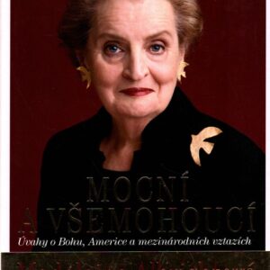 Mocní a všemohoucí : úvahy o Bohu, Americe a mezinárodních vztazích