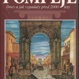 Pompeje Dnes a Jak vypadaly před 2000 lety