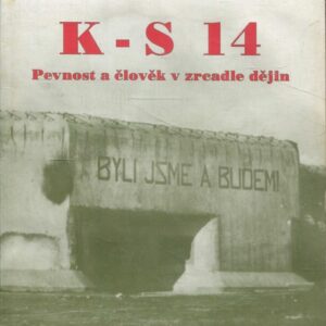 K-S 14 pevnost a člověk v zrcadle dějin