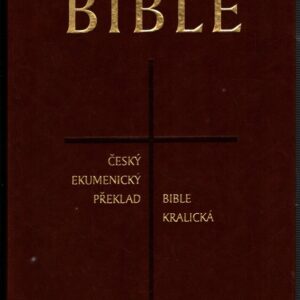 Bible : český ekumenický překlad - Bible kralická : česká synoptická Bible (v rozsahu celého vydání Bible kralické z roku 1613)