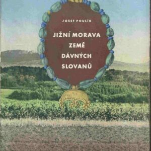 Jižní Morava, země dávných Slovanů