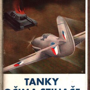 Tanky očima stihače a jiné vzpomínky našich letců ze západu