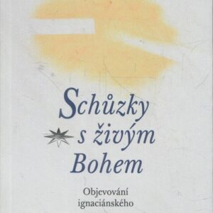 Schůzky s živým Bohem objevování ignaciánského examenu
