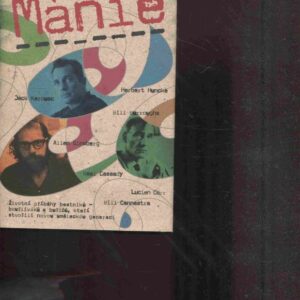 Mánie Životní příběhy beatniků-bouřliváků a buričů, kteří stvořili novou uměleckou generaci