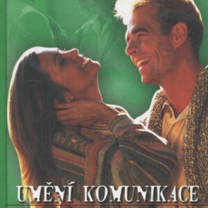 Umění komunikace : kniha o porozumění a partnerském vztahu