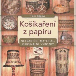 Košíkaření z papíru : netradiční materiál, originální výrobky