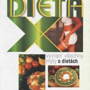 Dieta X : (která vyvrací všechny mýty o dietách) : projezte se k rychlému metabolismu