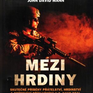 Mezi hrdiny: Skutečné příběhy přátelství, hrdinství a obětování příslušníků U.S.