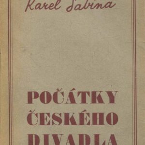 Počátky českého divadla : divadlo a drama v Čechách do začátku XIX. století
