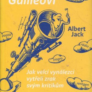 Smáli se Galileovi Jak velcí vynálezci vytřeli zrak svým kritikům