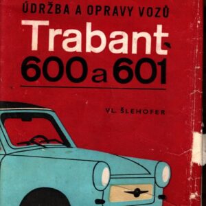 Údržba a oprava vozů Trabant 600 a Trabant 601