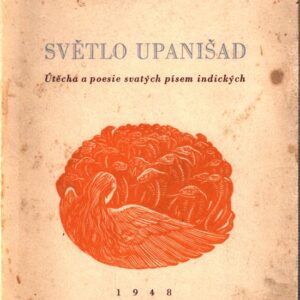 Světlo upanišad : Útěcha a poesie svatých písem indických : Parafráze
