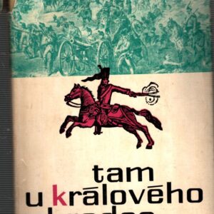 Tam u Králového Hradce : veselé i smutné písničky o té válce v roce 1866