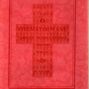 O stigmatisované Terezii Neumannové z Konnersreuthu