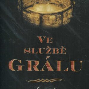 Ve službě grálu : nikdo, kdo se vydává hledat grál, nezůstane nezměněn