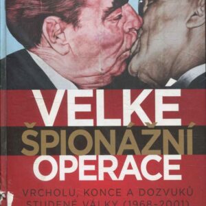 Velké špionážní operace vrcholu, konce a dozvuků studené války