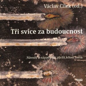 Tři svíce za budoucnost : návody a nápady jak přežít konec světa