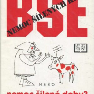 BSE : nemoc šílených krav nebo nemoc šílené doby
