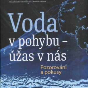 Voda v pohybu - úžas v nás pozorování a pokusy