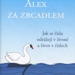 Alex za zrcadlem Jak se čísla odrážejí v životě a život v číslech