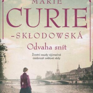 Marie Curie-Skłodowská Odvaha snít